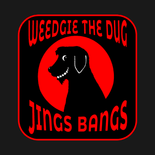 Weedgie The Dug -Jings Bangs T-Shirt