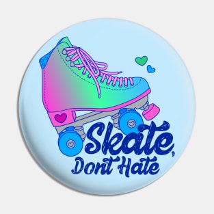 Skate, Don't Hate - Poly Pin