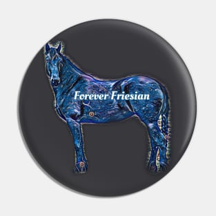 Forever Friesian Pin