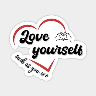 Love yourself such as you are Magnet