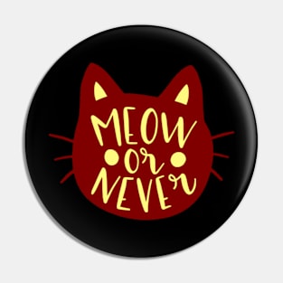 Meow or Never Pin