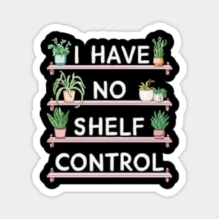 i have no shelf control plant Magnet