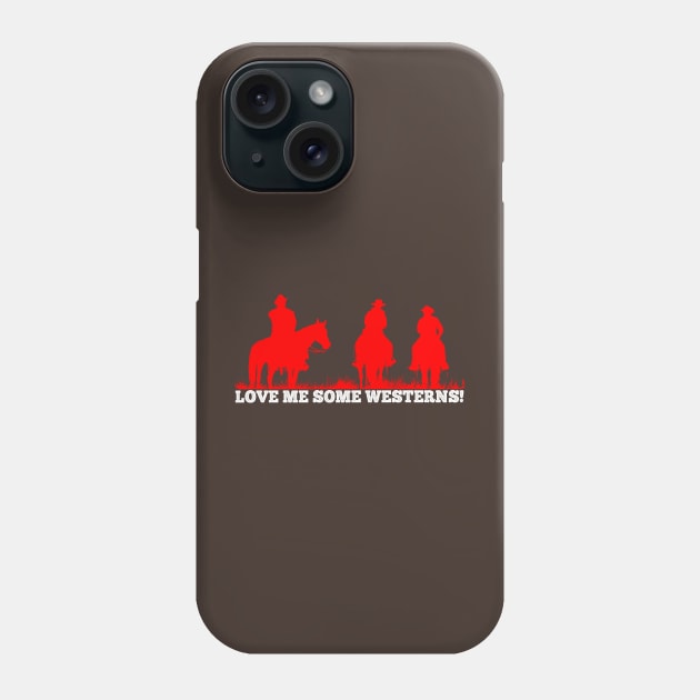 Love Me Some Westerns! - Fans of The Western genre Phone Case by wildzerouk