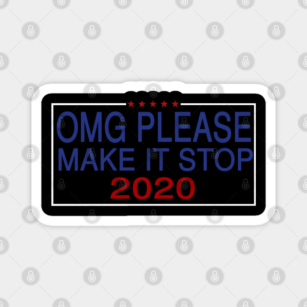 please make it stop 2020