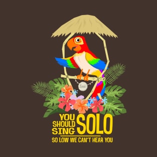 Tiki Birds Jose: You should sing solo T-Shirt