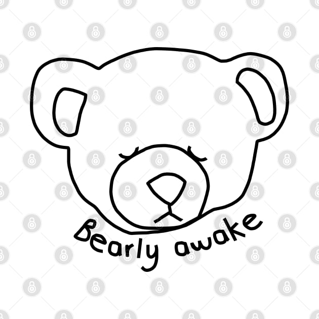 Bearly Awake Funny Bear by ellenhenryart