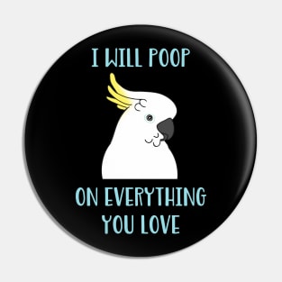 cockatoo will poop on everything you love Pin