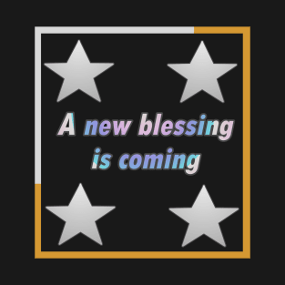 christian t shirts, god t shirt, A new blessing is coming T-Shirt