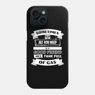 Sometimes all you need is..... (2) Phone Case