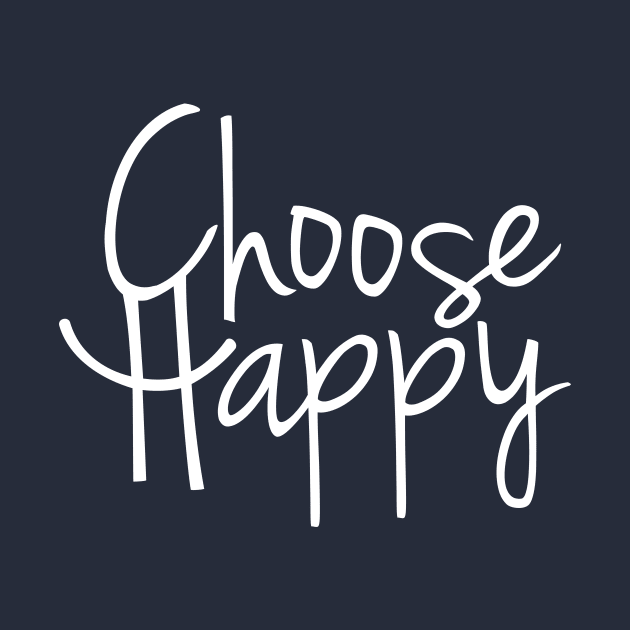 Choose Happy (white) by scallywag