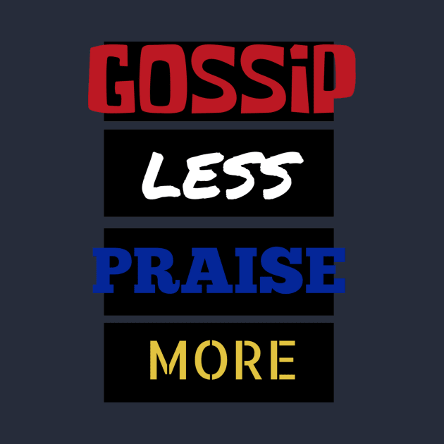 Gossip Less, Praise More by FaithLife