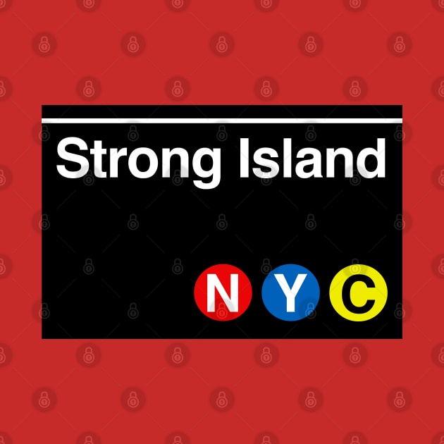 Strong Island Subway Sign by PopCultureShirts