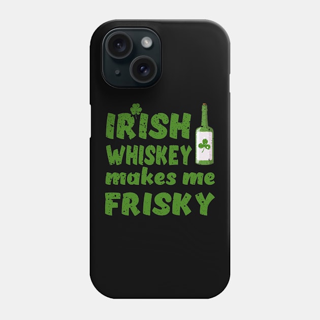 Irish Whiskey Makes Me Frisky Phone Case by Sunil Belidon