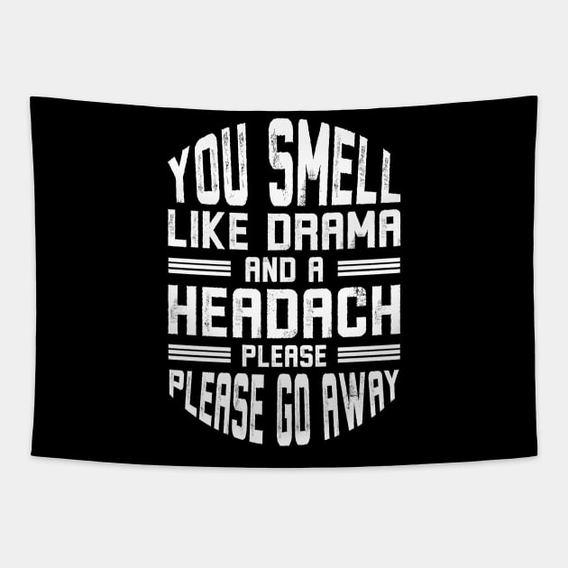 You Smell Like Drama and A Headache Please Go Away Tapestry by Alennomacomicart