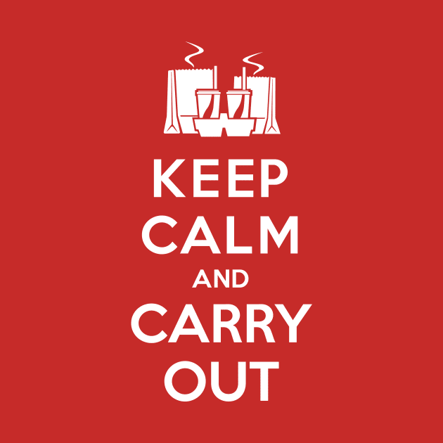 Keep Calm and Carry Out! by chrayk57