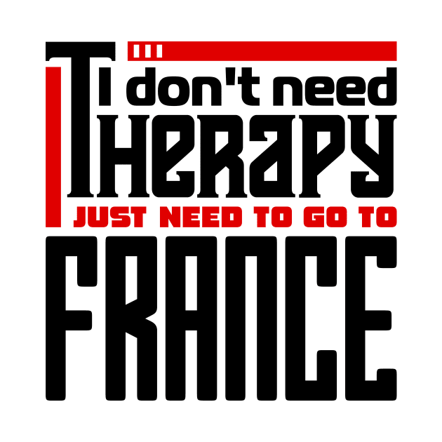 I don't need therapy, I just need to go to France by colorsplash