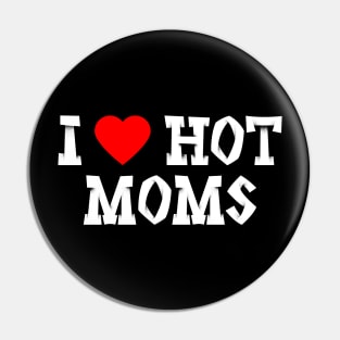 I love hot moms Pin