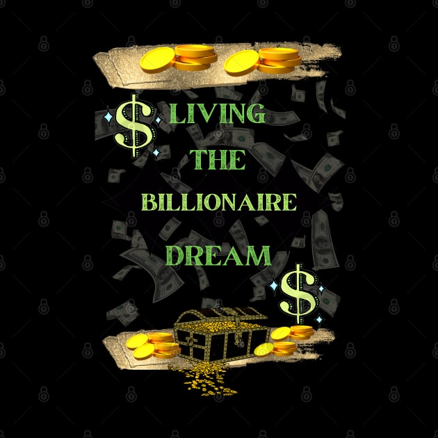 LIVING THE BILLIONAIRE DREAM by Billionaire Crazy