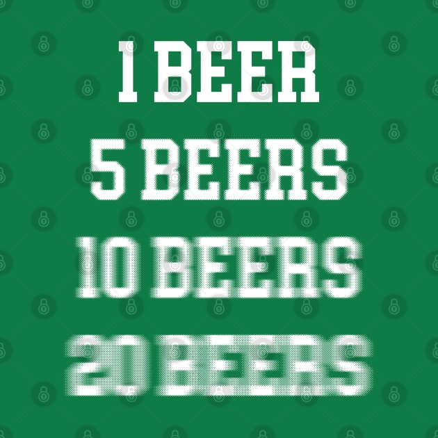 Funny Beer Shirt One Beer Five Beers 10 Beers - St. Patricks by vo_maria