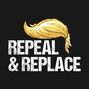 Repeal Replace Anti Trump T-Shirt