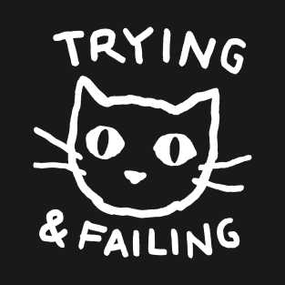 Trying & Failing T-Shirt