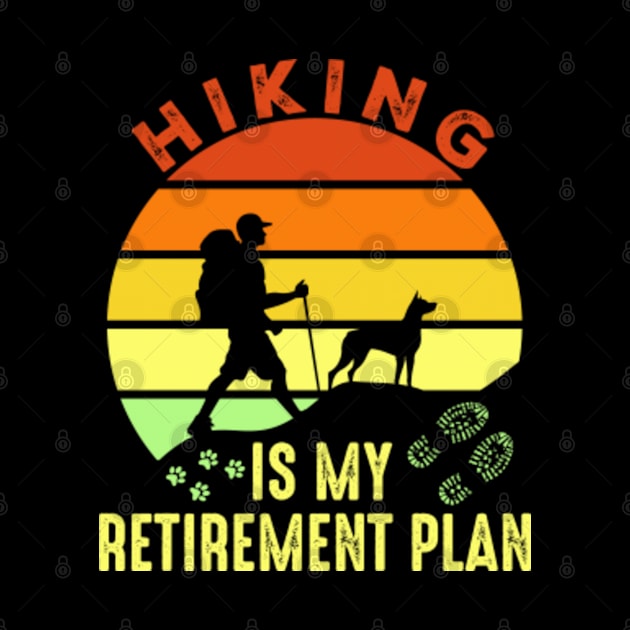 Hiking Is My Retirement Plan by GreenCraft