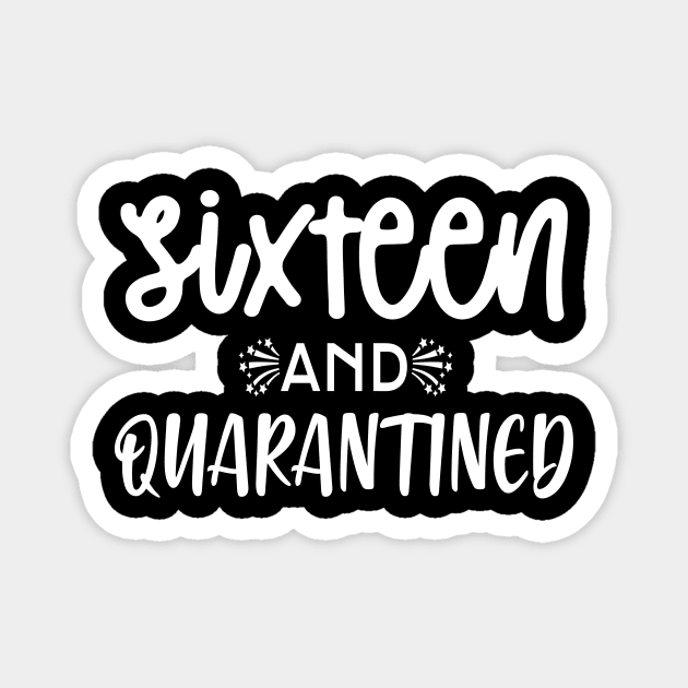 Sixteen And Quarantined T-shirt - Softest 16th Birthday Shirt - Stuck at Home on My Birthday Tee - Cute Gift for Her - It's my Quarantine Birthday T-Shirt Magnet by Devasil