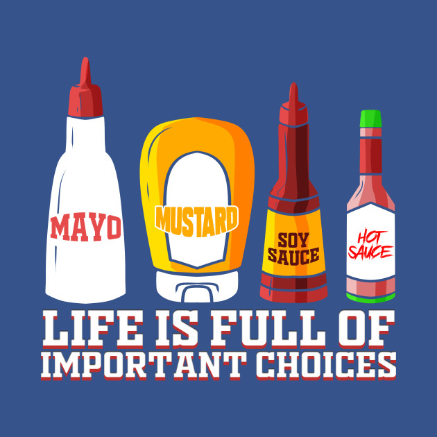 Disover Barbeque Important Choices Grilling Condiments BBQ - Condiments - T-Shirt