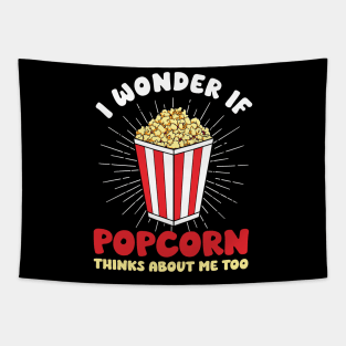 I Wonder If Popcorn Thinks About Me Too Tapestry