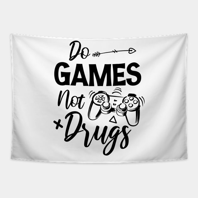 Do gamesNot Drugs Funny Anti Drugs Quote Tapestry by printalpha-art