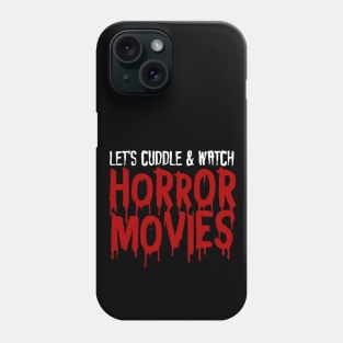 Let's cuddle & watch horror movies Phone Case