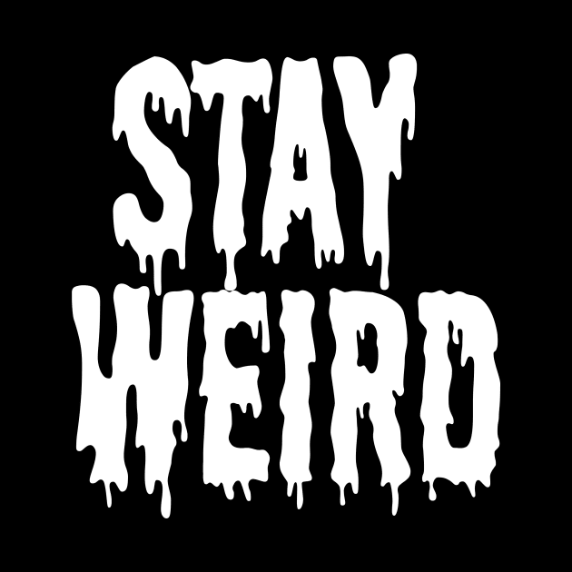 Stay Weird NU Goth Grunge Punk Emo Post Apocalyptic by Prolifictees