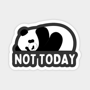 Lazy Panda Nope not Today funny sarcastic messages sayings and quotes Magnet