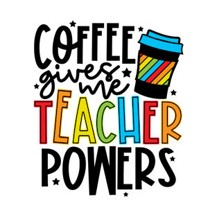 Coffee Gives Me Teacher Power T-Shirt