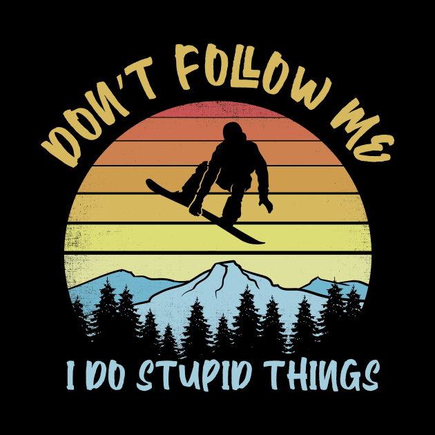 Don't follow me I do stupid things Snowboarding by captainmood