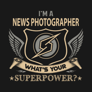 News Photographer T Shirt - Superpower Gift Item Tee T-Shirt