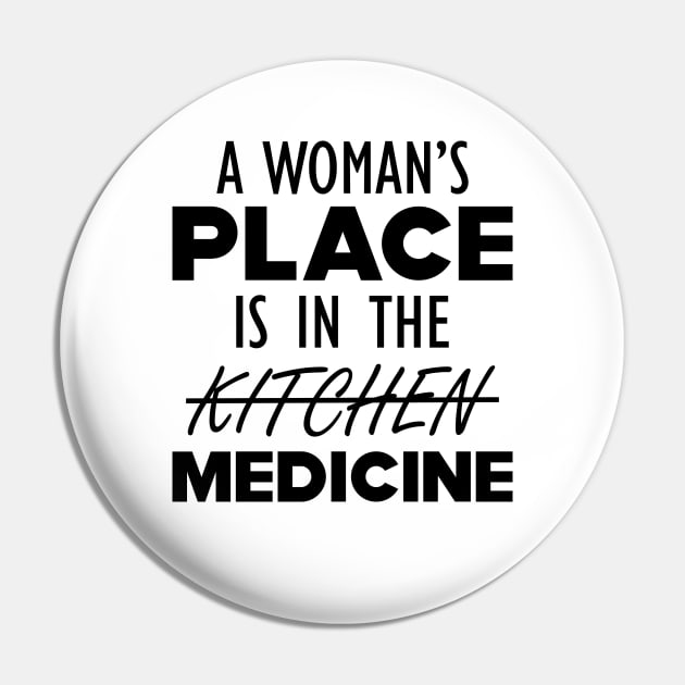 Medical Doctor - A woman's place is in the medicine Pin by KC Happy Shop