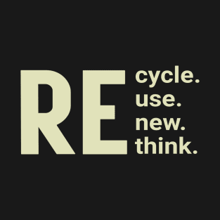 RE Cycle Use New Think T-Shirt