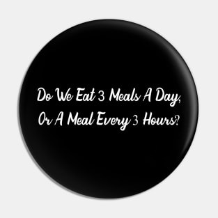 Do we eat 3 meals a day, or a meal every 3 hours? Pin