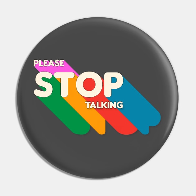 Stop  Talking Pin by MissVevo