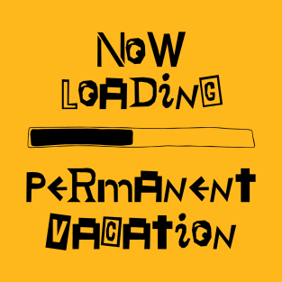 Now Loading Permanent Vacation Retro Video Game Load Screen T-Shirt