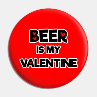Beer is My Valentines By Beershirtly01 Pin