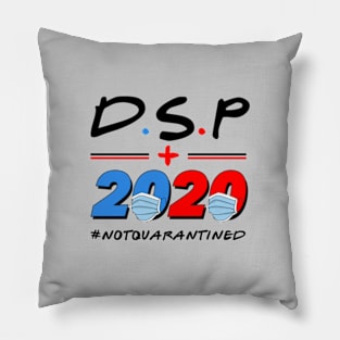 DSP 2020 Not Quarantine Pillow