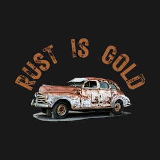 Rust is Gold, vintage rusty car T-Shirt