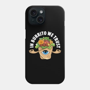 In Burrito We Trust Phone Case