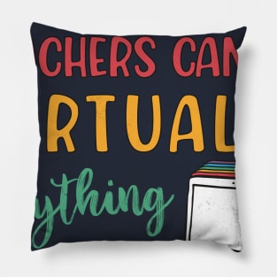 Teachers can do virtually anything Pillow