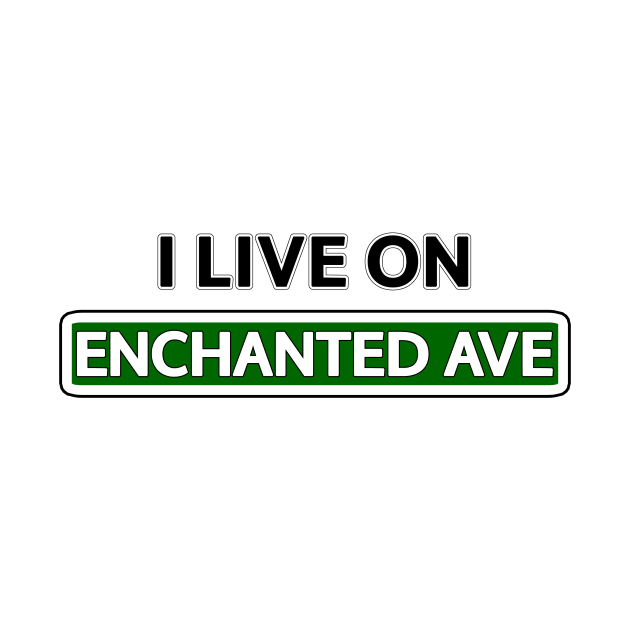 I live on Enchanted Ave by Mookle