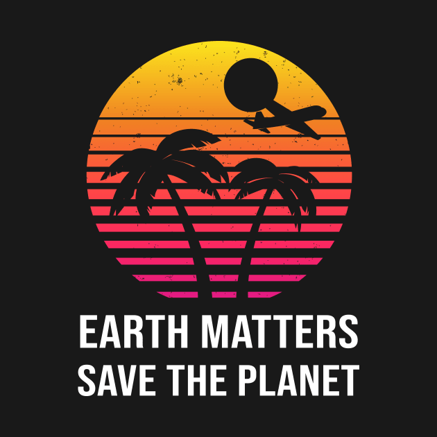 Earth Matters Save The Planet by anupasi