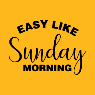 Easy Like Sunday Morning T-Shirt