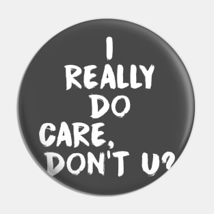 I Really Do Care Pin